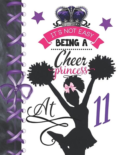 Its Not Easy Being A Cheer Princess At 11: Cheerleading Doodling Blank Lined Writing Journal Diary For Girls (Paperback)