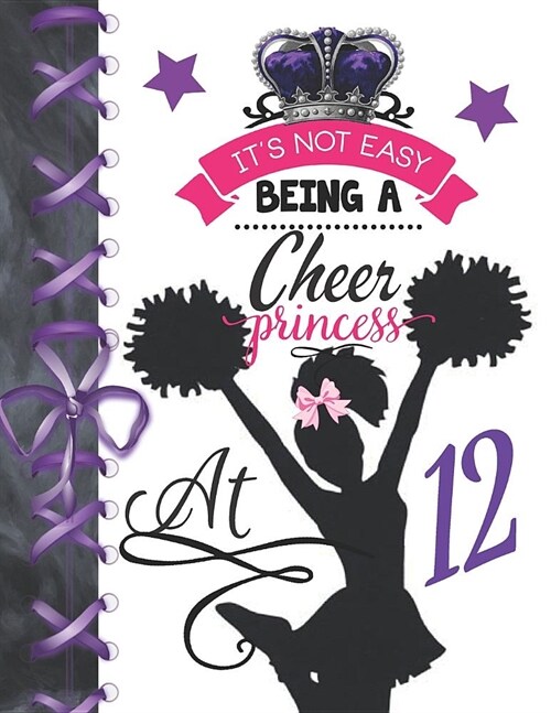 Its Not Easy Being A Cheer Princess At 12: Cheerleading Doodling Blank Lined Writing Journal Diary For Girls (Paperback)