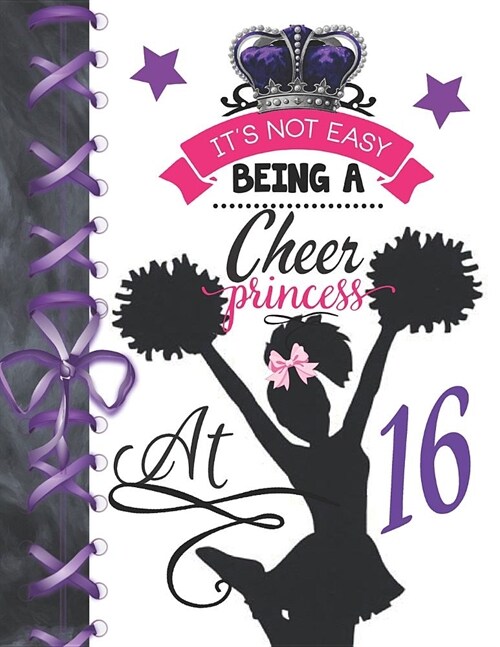 Its Not Easy Being A Cheer Princess At 16: Cheerleading Doodling Blank Lined Writing Journal Diary For Girls (Paperback)