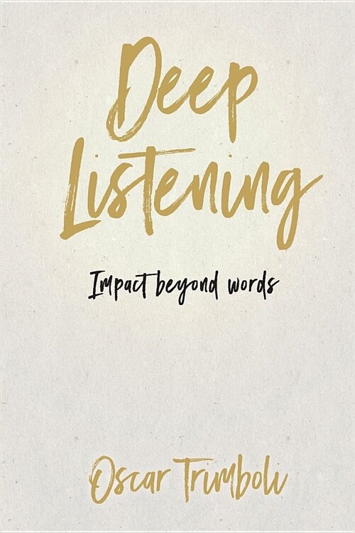 Deep Listening: Impact Beyond Words (Paperback)