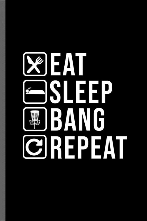 Eat Sleep Bang Repeat: Bang Sports Sayings Quotes Lifestyle Routine everyday Athlete Varsity Gift (6x9) Dot Grid notebook Journal to write in (Paperback)