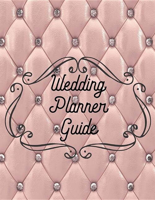 Wedding Planner Guide: The Best Wedding Planner Book and Organizer with Planning Checklists To Do Before You Say I Do! (Paperback)