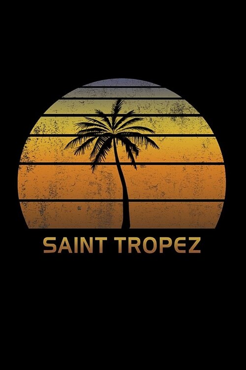 Saint Tropez: Notebook Lined College Ruled Paper For Taking Notes. Stylish Journal Diary 6 x 9 Inch Soft Cover. For Home, Work Or Sc (Paperback)
