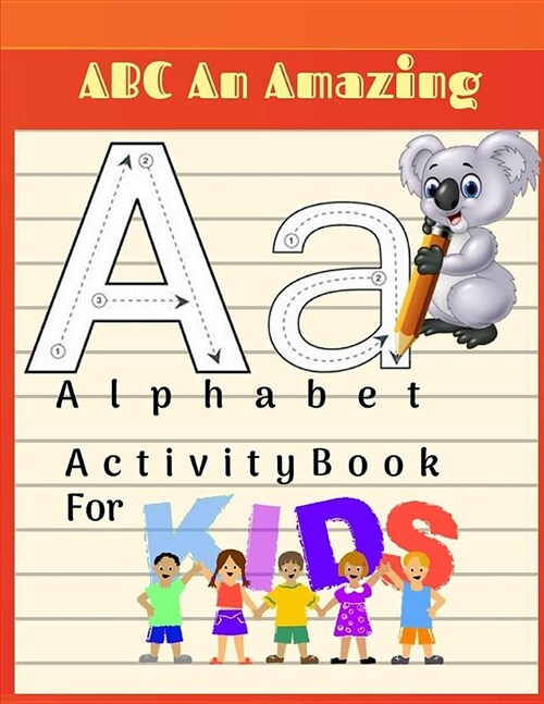 ABC An Amazing Alphabet Activity Books For Kids: Pre-Handwriting Practice Activity Book for Toddler, 1st Grade, Paperback, Kindergarten Workbook (Big (Paperback)