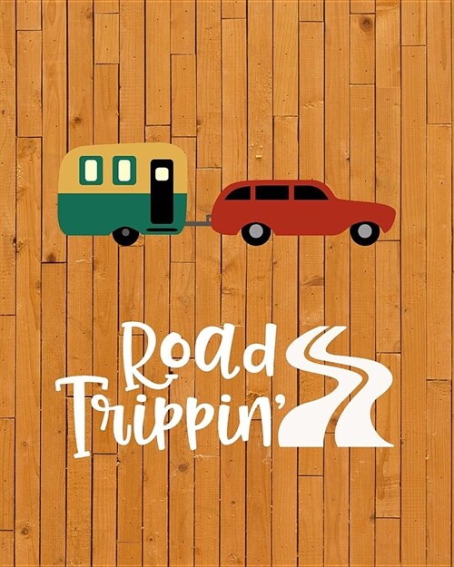 Road Trippin: My RV Travel Log Journal Camping & Logbook, Vintage Camper Journey: Road Trip Planner, Caravan Glamping Diary, Memory (Paperback)