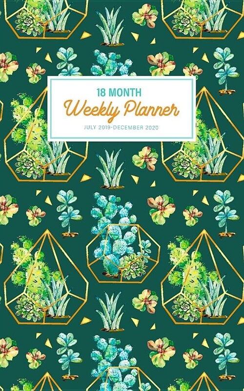 18 Month Weekly Planner 2019-2020: Cactus Design - July 2019-December 2020 Planner - Daily Planner - Appointment Schedule Book - Agenda Scheduler (Paperback)