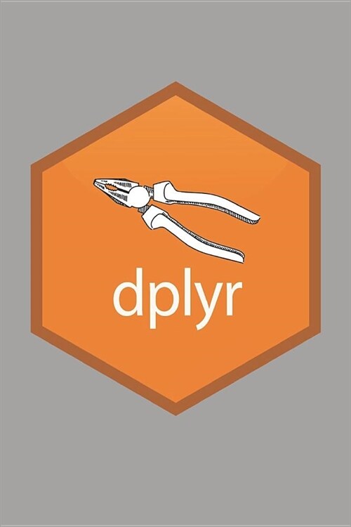 dplyr: Data Science Notebook, Data Journal with Gray Soft Cover, 200 Blank Lined Pages (6x9) (Paperback)