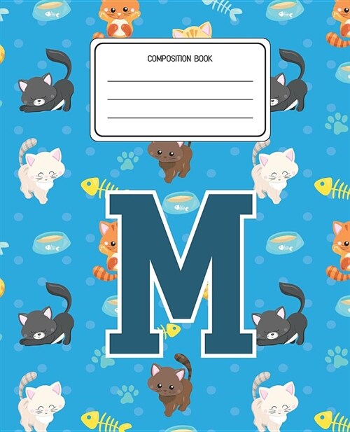 Composition Book M: Cats Pattern Composition Book Letter M Personalized Lined Wide Rule Notebook for Boys Kids Back to School Preschool Ki (Paperback)