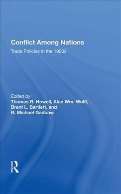Conflict Among Nations : Trade Policies in the 1990s (Hardcover)