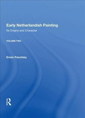 Early Netherlandish Painting : Its Origins and Character (Hardcover)