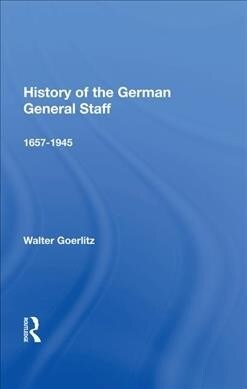 History Of The German General Staff 1657-1945 (Hardcover)