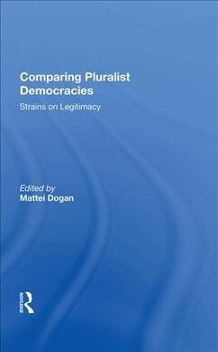 Comparing Pluralist Democracies : Strains on Legitimacy (Hardcover)