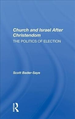 Church and Israel After Christendom : The Politics of Election (Hardcover)