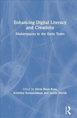 Enhancing Digital Literacy and Creativity : Makerspaces in the Early Years (Hardcover)