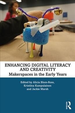 Enhancing Digital Literacy and Creativity : Makerspaces in the Early Years (Paperback)