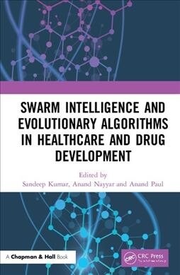 Swarm Intelligence and Evolutionary Algorithms in Healthcare and Drug Development (Hardcover, 1)