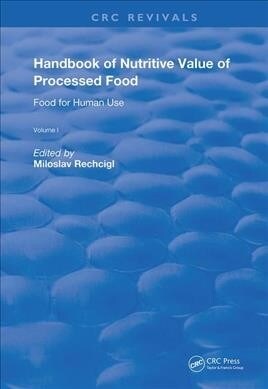 Handbook of Nutritive Value of Processed Food : Volume 1: Food for Human Use (Hardcover)