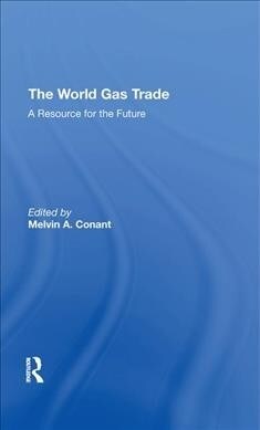 The World Gas Trade : A Resource For The Future (Hardcover)