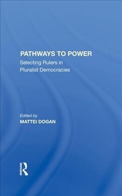 Pathways To Power : Selecting Rulers In Pluralist Democracies (Hardcover)