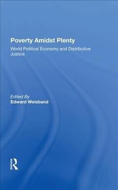 Poverty Amidst Plenty : World Political Economy And Distributive Justice (Hardcover)