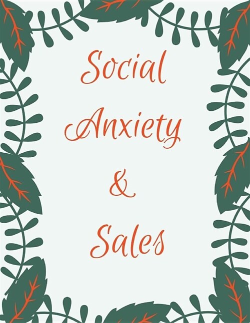 Social Anxiety and Sales Workbook: Ideal and Perfect Gift for Social Anxiety and Sales Workbook Best Social Anxiety and Sales Workbook for You, Parent (Paperback)