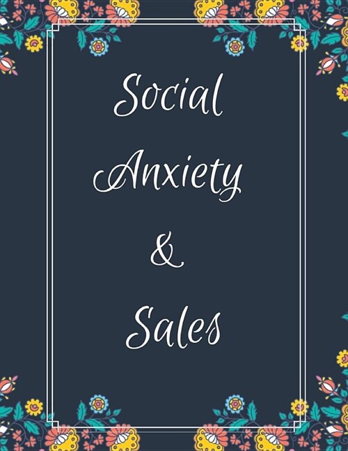 Social Anxiety and Sales Workbook: Ideal and Perfect Gift for Social Anxiety and Sales Workbook Best Social Anxiety and Sales Workbook for You, Parent (Paperback)