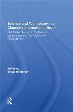 Science And Technology In A Changing International Order : The United Nations Conference On Science And Technology For Development (Hardcover)