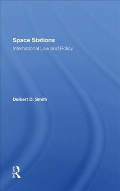 Space Stations: International Law And Policy (Hardcover)