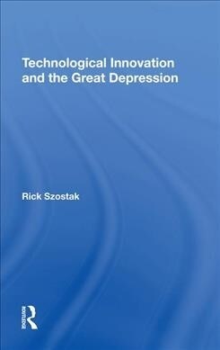 Technological Innovation And The Great Depression (Hardcover, 1)