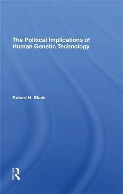 The Political Implications Of Human Genetic Technology (Hardcover, 1)
