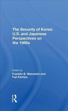 The Security Of Korea : U.s. And Japanese Perspectives On The 1980s (Hardcover)