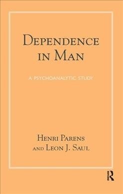 Dependence in Man : A Psychoanalytic Study (Hardcover)