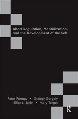 Affect Regulation, Mentalization and the Development of the Self (Hardcover)