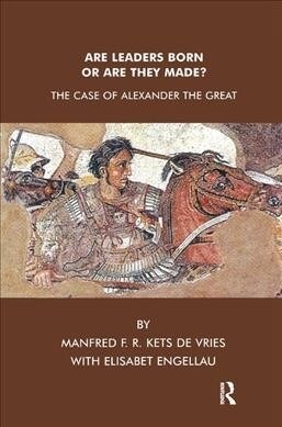 Are Leaders Born or Are They Made? : The Case of Alexander the Great (Hardcover)
