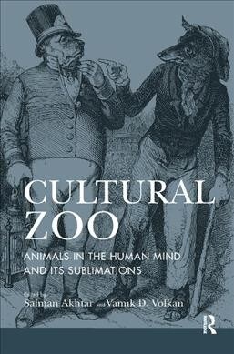 Cultural Zoo : Animals in the Human Mind and its Sublimation (Hardcover)