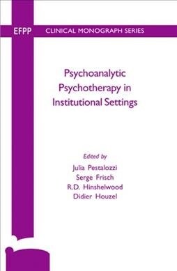 Psychoanalytic Psychotherapy in Institutional Settings (Hardcover, 1)