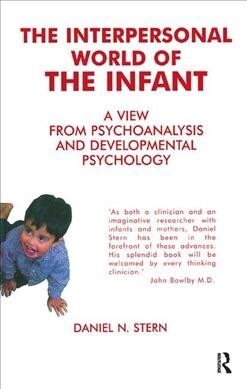 The Interpersonal World of the Infant : A View from Psychoanalysis and Developmental Psychology (Hardcover)