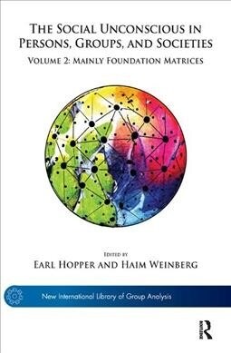 The Social Unconscious in Persons, Groups, and Societies : Volume 2: Mainly Foundation Matrices (Hardcover)