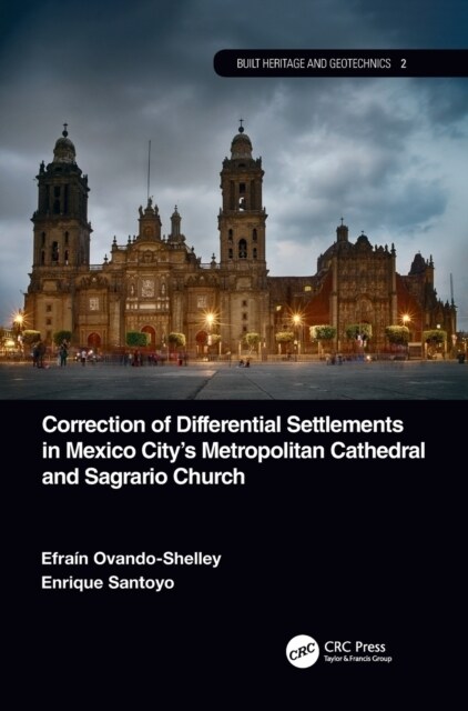 Correction of Differential Settlements in Mexico Citys Metropolitan Cathedral and Sagrario Church (Hardcover, 1)