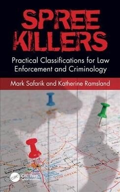 Spree Killers : Practical Classifications for Law Enforcement and Criminology (Hardcover)