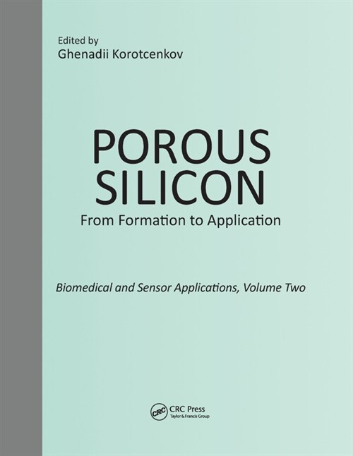 Porous Silicon: From Formation to Application: Biomedical and Sensor Applications, Volume Two (Paperback)