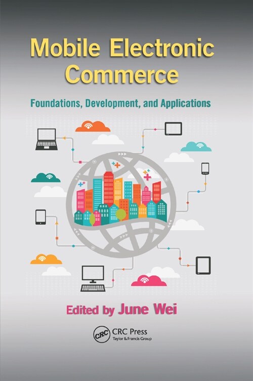 Mobile Electronic Commerce : Foundations, Development, and Applications (Paperback)