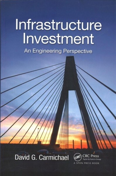 Infrastructure Investment : An Engineering Perspective (Paperback)