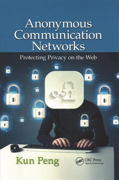 Anonymous Communication Networks : Protecting Privacy on the Web (Paperback)