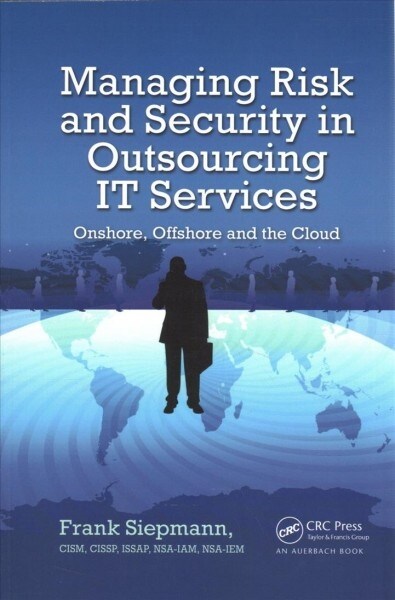Managing Risk and Security in Outsourcing IT Services : Onshore, Offshore and the Cloud (Paperback)