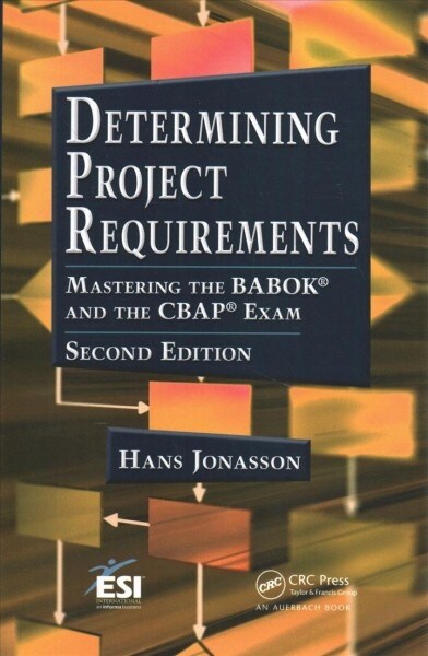 Determining Project Requirements : Mastering the BABOK® and the CBAP® Exam (Paperback, 2 ed)