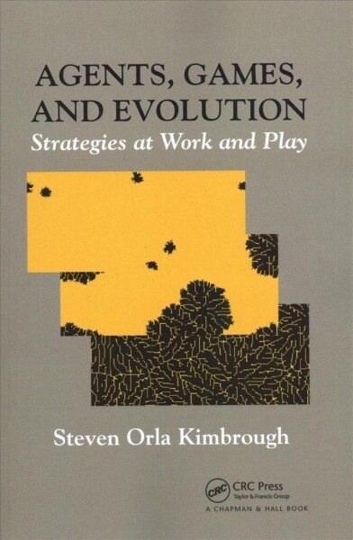 Agents, Games, and Evolution : Strategies at Work and Play (Paperback)