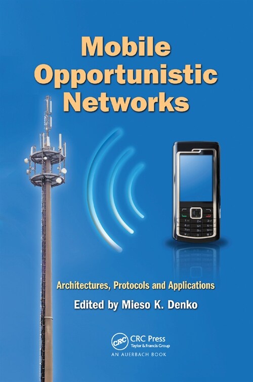 Mobile Opportunistic Networks : Architectures, Protocols and Applications (Paperback)