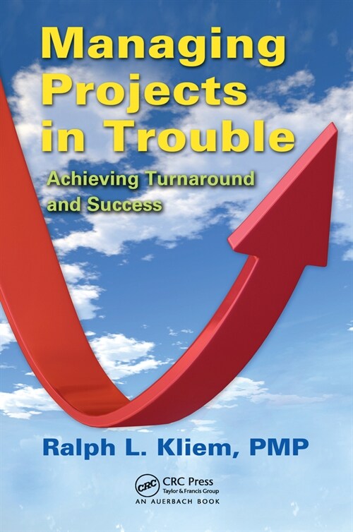 Managing Projects in Trouble : Achieving Turnaround and Success (Paperback)