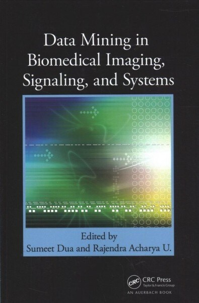 Data Mining in Biomedical Imaging, Signaling, and Systems (Paperback, 1)